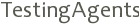 TestingAgents