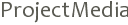 ProjectMedia