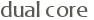 dual core 