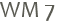 WM 7